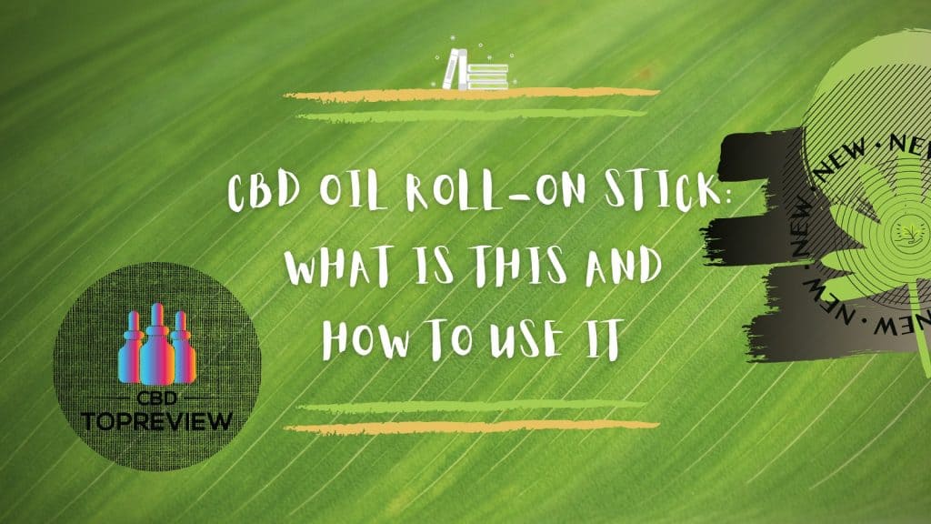 CBD OIL ROLL ON STICK what is it how to use