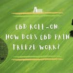 Using a CBD Roll-On for Pain Relief: How Does CBD Pain Freeze Work?