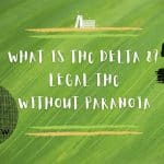 What is THC Delta 8? - THC as You Know it, Just Without the Paranoia