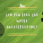 CBD While Breastfeeding
