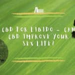 CBD for Libido – Can CBD Improve Your Sex Life?